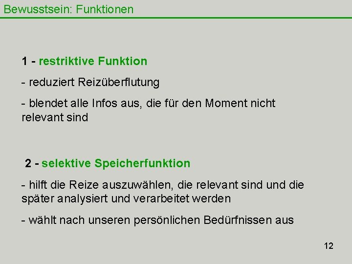 Bewusstsein: Funktionen 1 - restriktive Funktion - reduziert Reizüberflutung - blendet alle Infos aus,