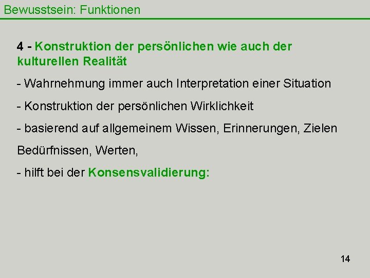 Bewusstsein: Funktionen 4 - Konstruktion der persönlichen wie auch der kulturellen Realität - Wahrnehmung