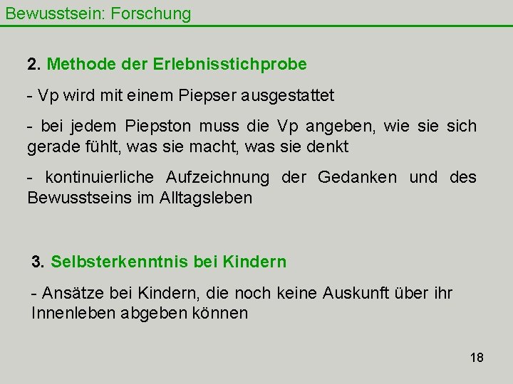 Bewusstsein: Forschung 2. Methode der Erlebnisstichprobe - Vp wird mit einem Piepser ausgestattet -