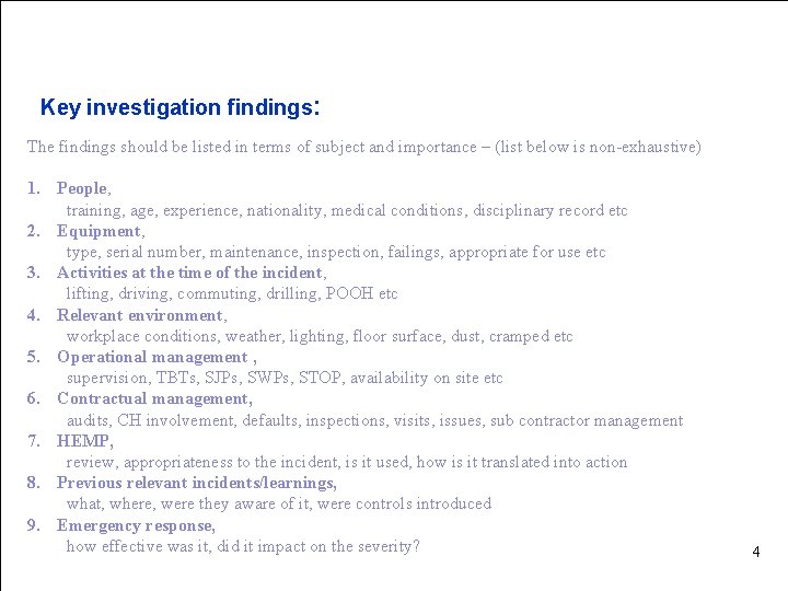 Main contractor name – LTI# - Date of incident Key investigation findings: The findings