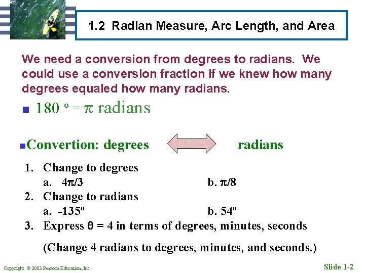 1. 2 Radian Measure, Arc Length, and Area We need a conversion from degrees