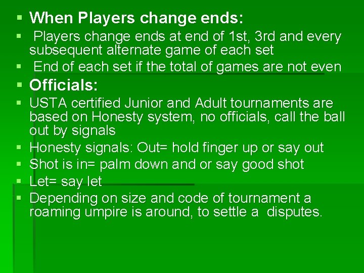 § When Players change ends: § Players change ends at end of 1 st,