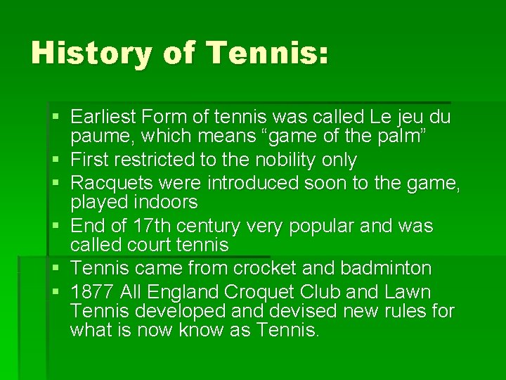 History of Tennis: § Earliest Form of tennis was called Le jeu du paume,