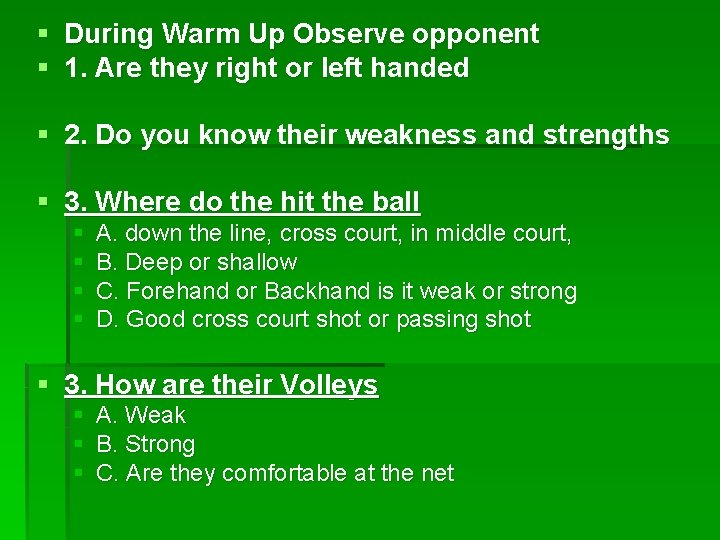 § During Warm Up Observe opponent § 1. Are they right or left handed