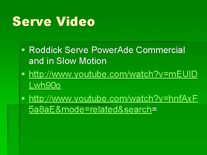 Serve Video § Roddick Serve Power. Ade Commercial and in Slow Motion § http: