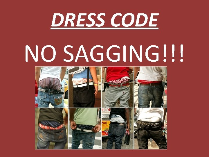 DRESS CODE NO SAGGING!!! 