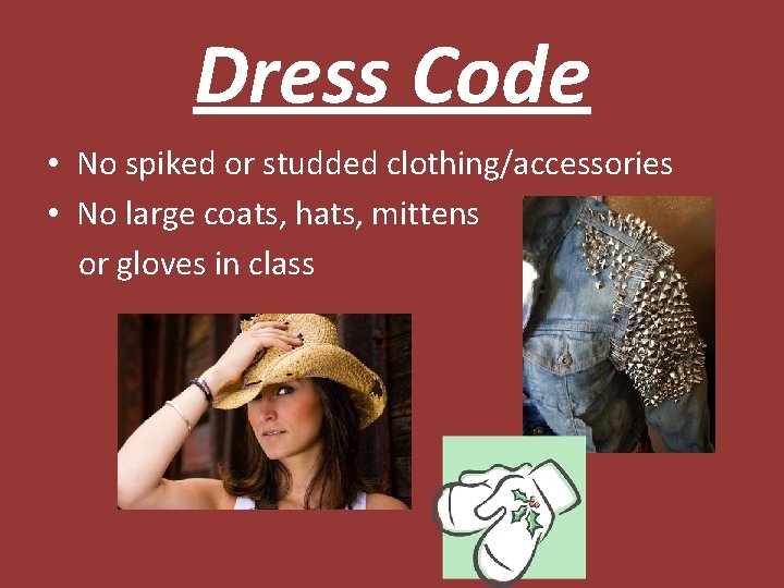 Dress Code • No spiked or studded clothing/accessories • No large coats, hats, mittens