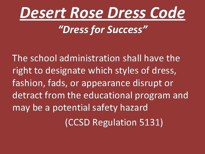 Desert Rose Dress Code “Dress for Success” The school administration shall have the right