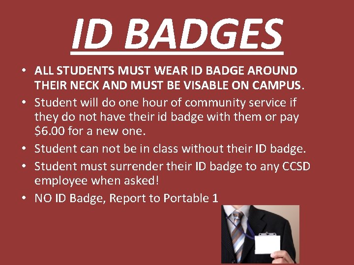 ID BADGES • ALL STUDENTS MUST WEAR ID BADGE AROUND THEIR NECK AND MUST