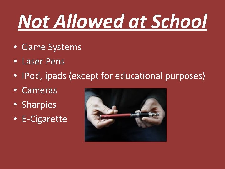 Not Allowed at School • • • Game Systems Laser Pens IPod, ipads (except