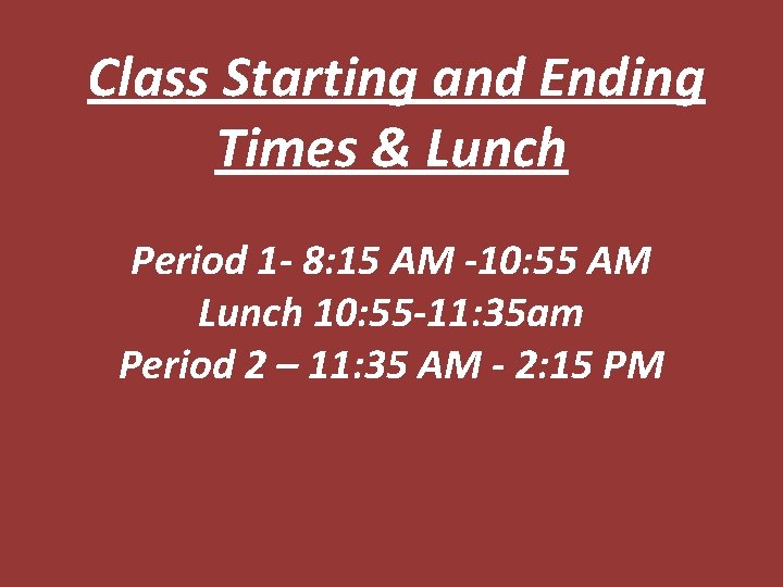 Class Starting and Ending Times & Lunch Period 1 - 8: 15 AM -10: