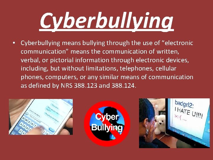 Cyberbullying • Cyberbullying means bullying through the use of “electronic communication” means the communication
