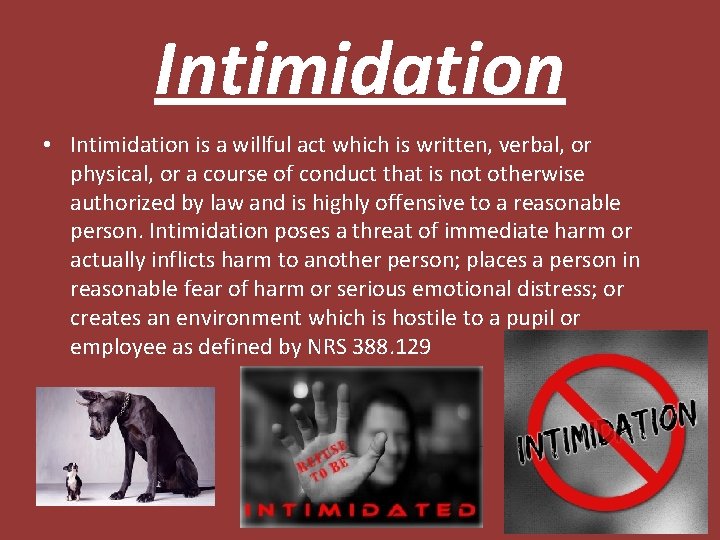 Intimidation • Intimidation is a willful act which is written, verbal, or physical, or