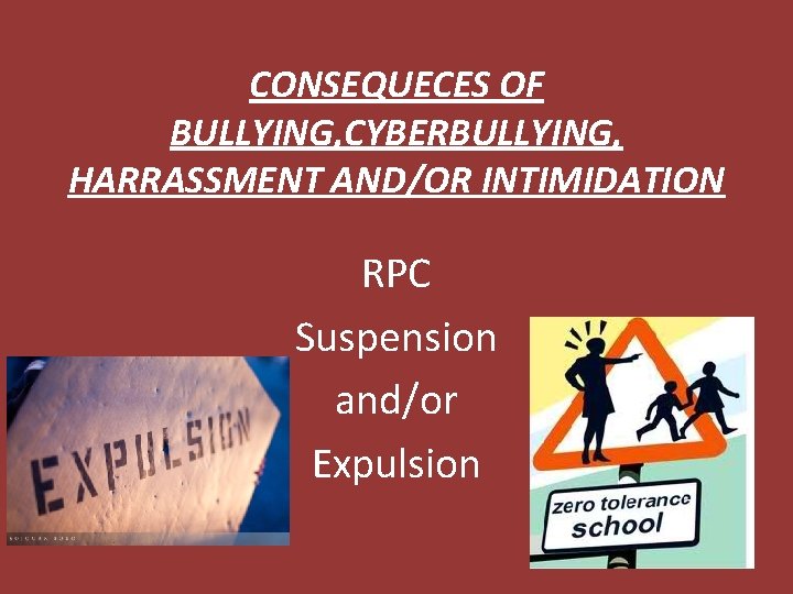 CONSEQUECES OF BULLYING, CYBERBULLYING, HARRASSMENT AND/OR INTIMIDATION RPC Suspension and/or Expulsion 