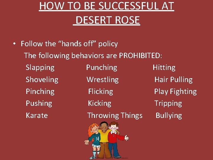 HOW TO BE SUCCESSFUL AT DESERT ROSE • Follow the “hands off” policy The