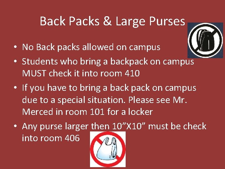Back Packs & Large Purses • No Back packs allowed on campus • Students