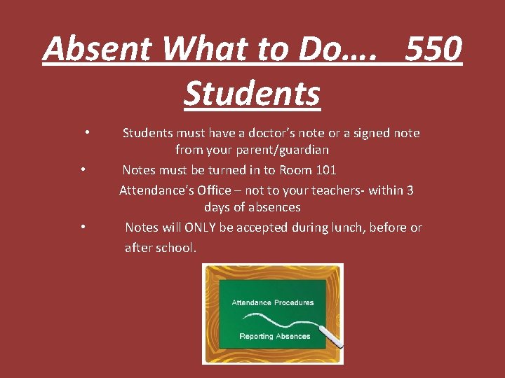 Absent What to Do…. 550 Students • • • Students must have a doctor’s