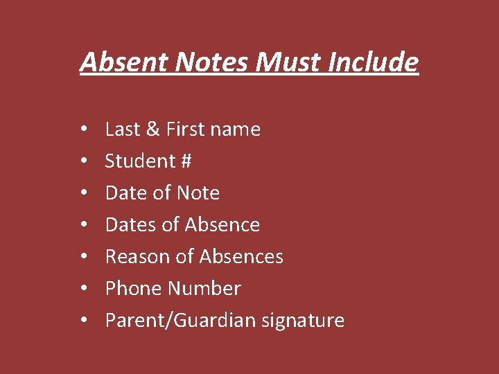Absent Notes Must Include • • Last & First name Student # Date of