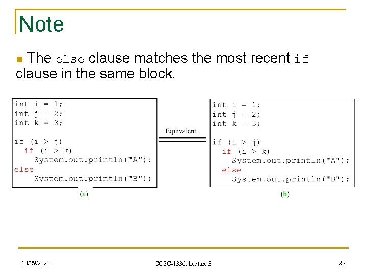 Note n The else clause matches the most recent if clause in the same Note n The else clause matches the most recent if clause in the same