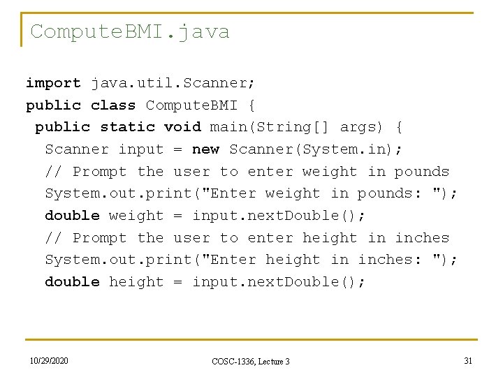 Compute. BMI. java import java. util. Scanner; public class Compute. BMI { public static Compute. BMI. java import java. util. Scanner; public class Compute. BMI { public static