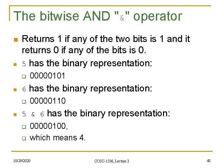 The bitwise AND "&" operator n n Returns 1 if any of the two The bitwise AND "&" operator n n Returns 1 if any of the two