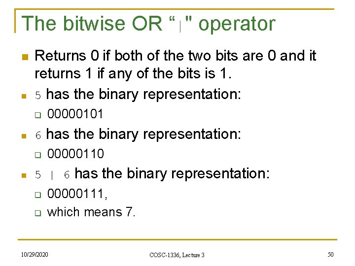 The bitwise OR “|" operator n n Returns 0 if both of the two The bitwise OR “|" operator n n Returns 0 if both of the two