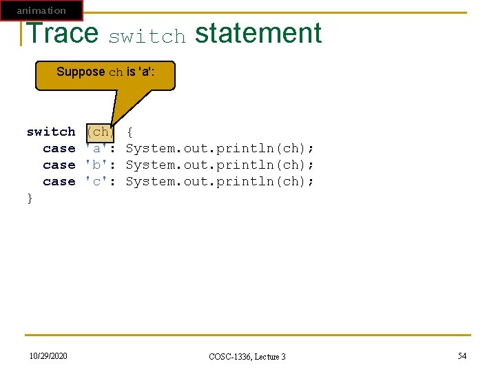 animation Trace switch statement Suppose ch is 'a': switch (ch) { case 'a': System. animation Trace switch statement Suppose ch is 'a': switch (ch) { case 'a': System.