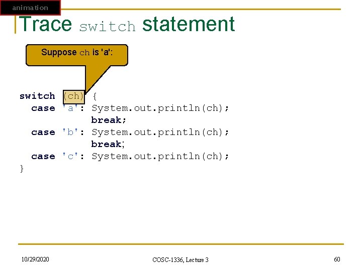 animation Trace switch statement Suppose ch is 'a': switch (ch) { case 'a': System. animation Trace switch statement Suppose ch is 'a': switch (ch) { case 'a': System.