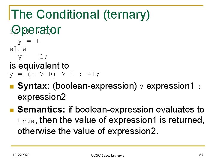 The Conditional (ternary) if (x > 0) Operator y = 1 else y = The Conditional (ternary) if (x > 0) Operator y = 1 else y =