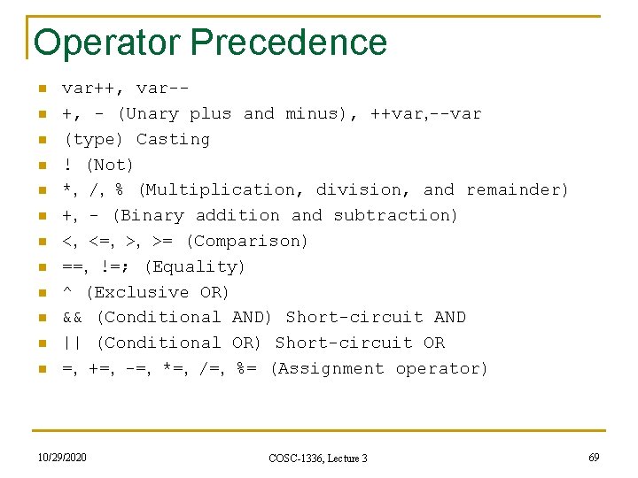 Operator Precedence n n n var++, var-+, - (Unary plus and minus), ++var, --var Operator Precedence n n n var++, var-+, - (Unary plus and minus), ++var, --var