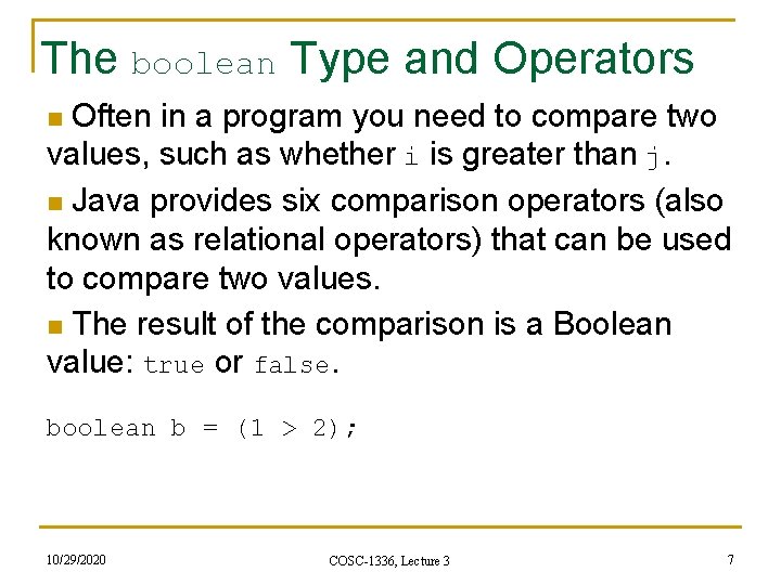 The boolean Type and Operators n Often in a program you need to compare The boolean Type and Operators n Often in a program you need to compare