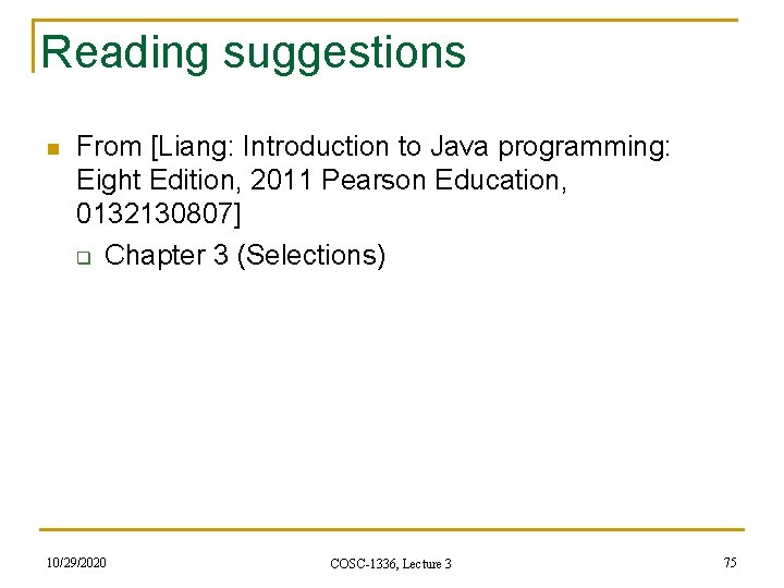 Reading suggestions n From [Liang: Introduction to Java programming: Eight Edition, 2011 Pearson Education, Reading suggestions n From [Liang: Introduction to Java programming: Eight Edition, 2011 Pearson Education,