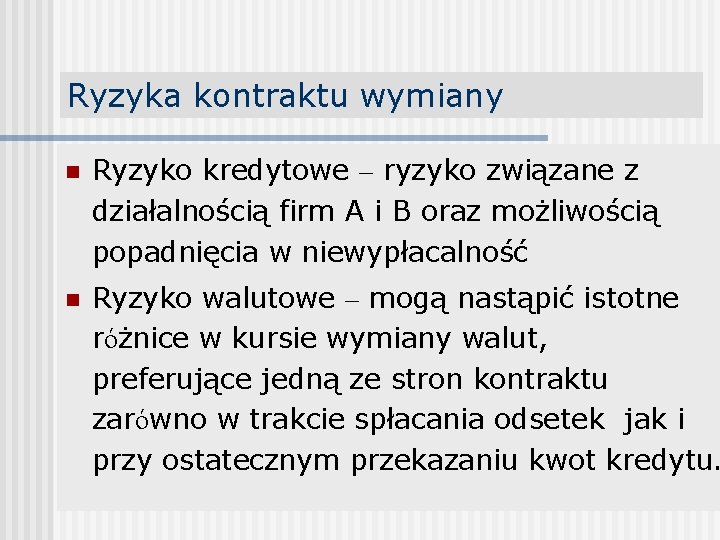 Ryzyka kontraktu wymiany n Ryzyko kredytowe – ryzyko związane z działalnością firm A i