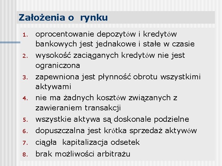 Założenia o rynku 1. oprocentowanie depozytów i kredytów bankowych jest jednakowe i stałe w