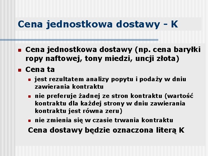 Cena jednostkowa dostawy - K n Cena jednostkowa dostawy (np. cena baryłki ropy naftowej,