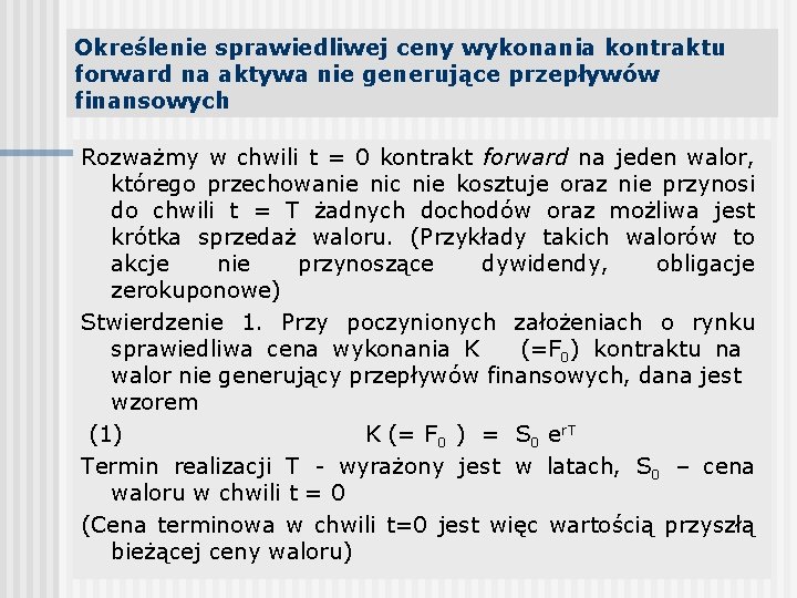 Określenie sprawiedliwej ceny wykonania kontraktu forward na aktywa nie generujące przepływów finansowych Rozważmy w