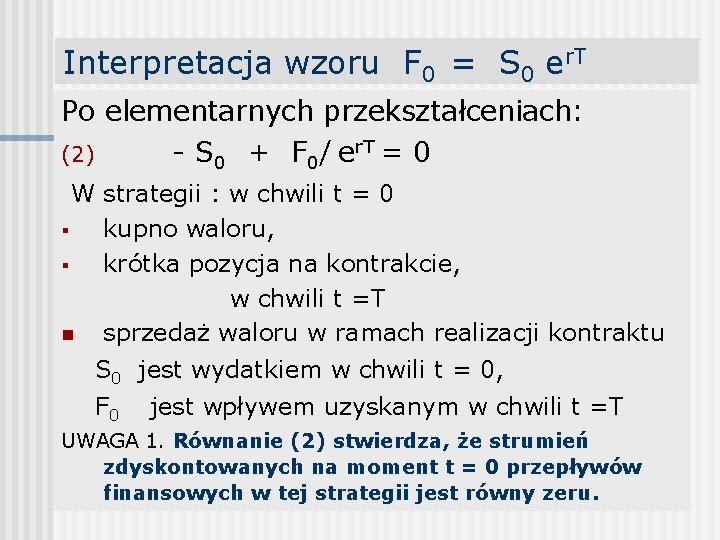 Interpretacja wzoru F 0 = S 0 er. T Po elementarnych przekształceniach: (2) -