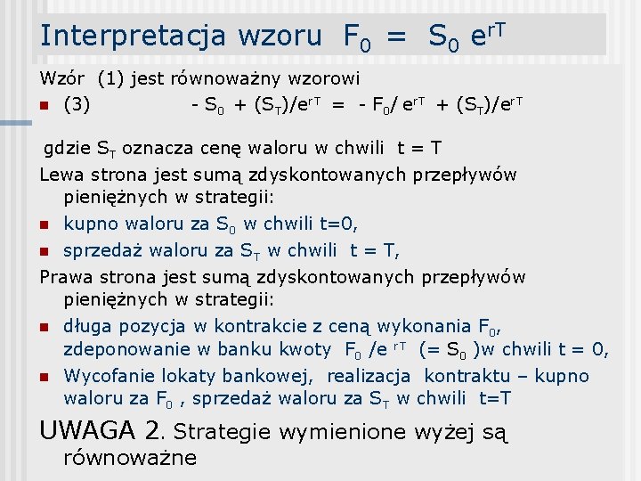 Interpretacja wzoru F 0 = S 0 er. T Wzór (1) jest równoważny wzorowi