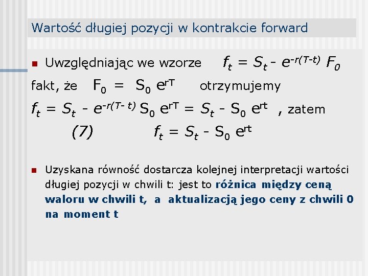 Wartość długiej pozycji w kontrakcie forward n Uwzględniając we wzorze fakt, że F 0