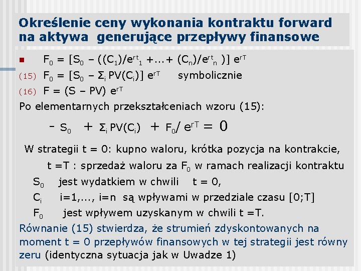 Określenie ceny wykonania kontraktu forward na aktywa generujące przepływy finansowe n F 0 =