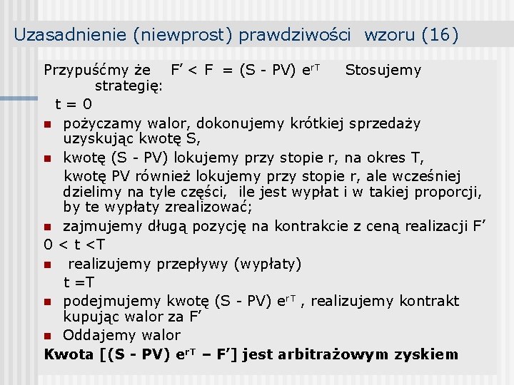 Uzasadnienie (niewprost) prawdziwości wzoru (16) Przypuśćmy że F’ < F = (S - PV)