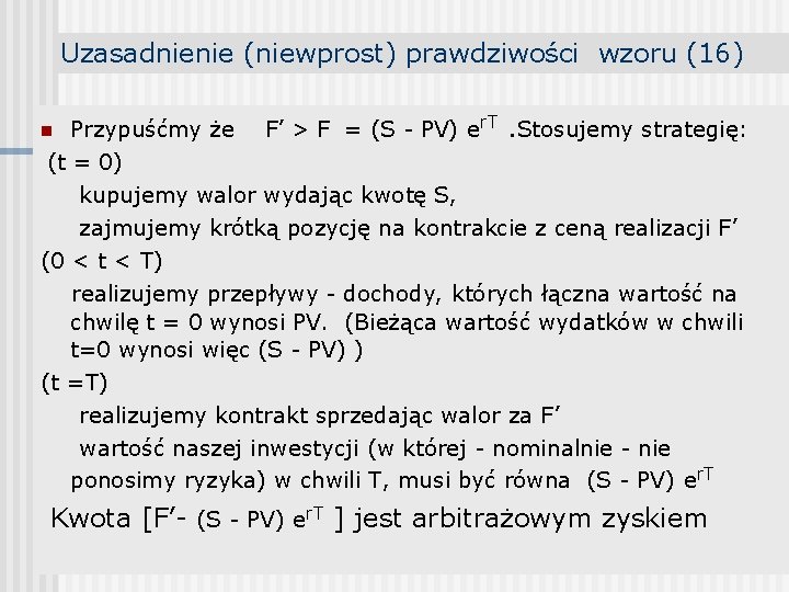 Uzasadnienie (niewprost) prawdziwości wzoru (16) n Przypuśćmy że F’ > F = (S -