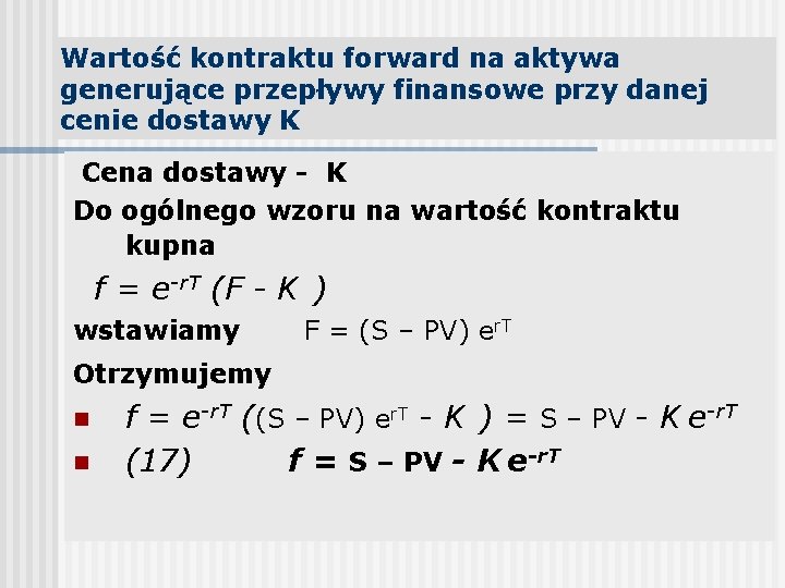 Wartość kontraktu forward na aktywa generujące przepływy finansowe przy danej cenie dostawy K Cena