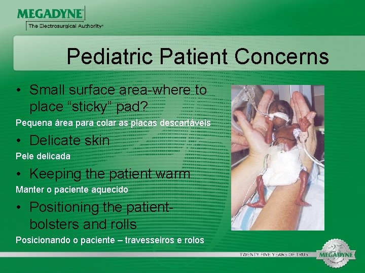 Pediatric Patient Concerns • Small surface area-where to place “sticky” pad? Pequena área para