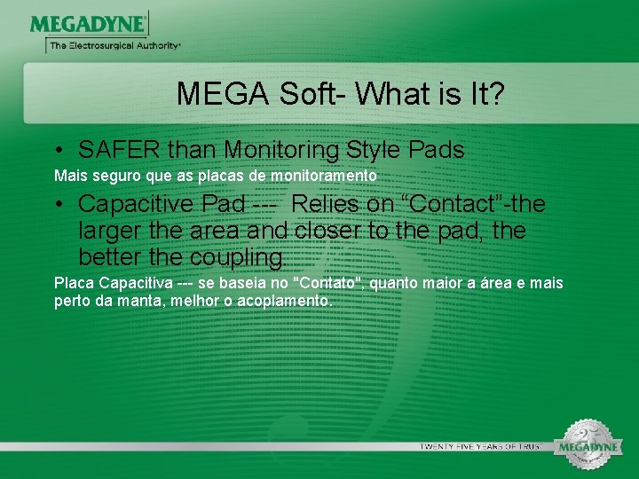 MEGA Soft- What is It? • SAFER than Monitoring Style Pads Mais seguro que