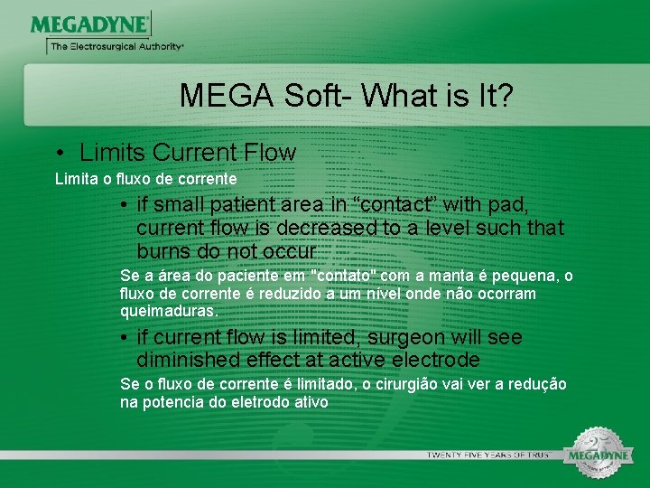 MEGA Soft- What is It? • Limits Current Flow Limita o fluxo de corrente