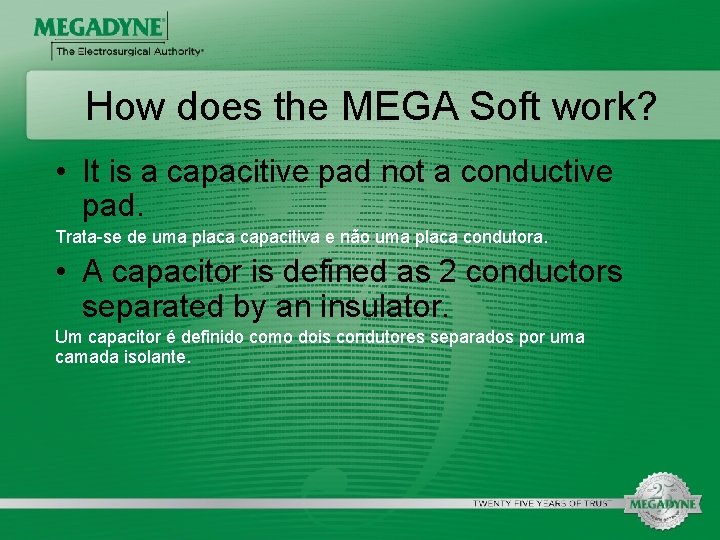 How does the MEGA Soft work? • It is a capacitive pad not a