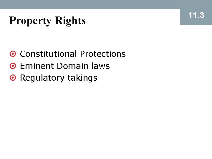 Property Rights ¤ Constitutional Protections ¤ Eminent Domain laws ¤ Regulatory takings 11. 3