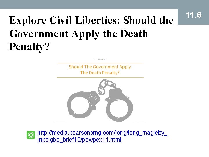 Explore Civil Liberties: Should the Government Apply the Death Penalty? http: //media. pearsoncmg. com/long_magleby_