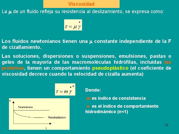 Viscosidad La m de un fluido refleja su resistencia al deslizamiento, se expresa como: